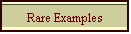 Rare Examples